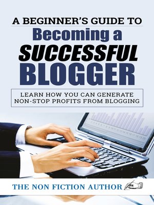 cover image of A Beginner's Guide to Becoming a Successful Blogger